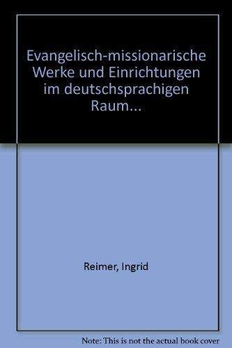 Evangelisch-missionarische Werke und Einrichtungen im deutschsprachigen Raum. Einzeldarstellungen - Übersichten - Adressen Books