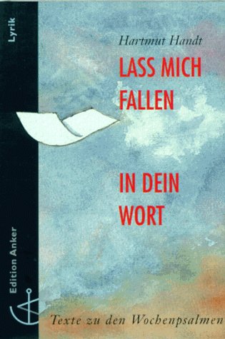 Lass mich fallen in dein Wort. Texte zu den Wochenpsalmen Religion & Esotericism