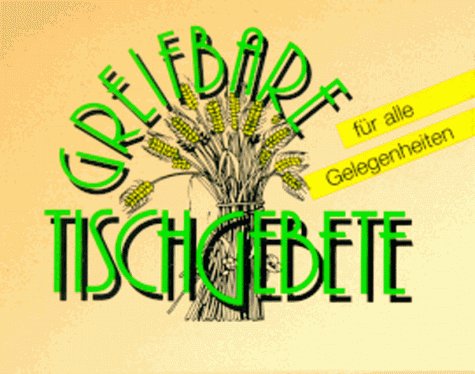 Greifbare Tischgebete für alle Gelegenheiten. 168 Tischgebete auf Einzelkarten in einem Sammelkästchen Books