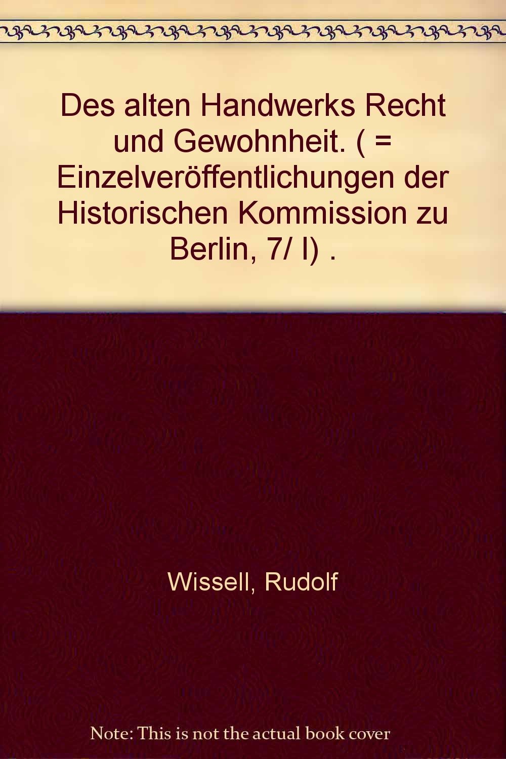 Des alten Handwerks Recht und Gewohnheit. (Einzelveröffentlichungen der Historischen Kommission zu Berlin, 7/ I) Books