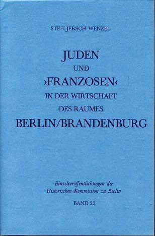Juden und "Franzosen" in der Wirtschaft des Raumes Berlin-Brandenburg zur Zeit des Merkantilismus Memories