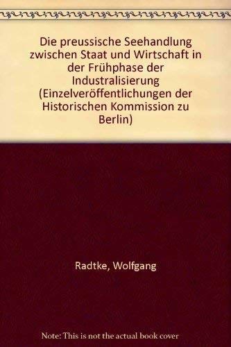 Die Preussische Seehandlung zwischen Staat und Wirtschaft in der Frühphase der Industrialisierung Business, Finance & Career