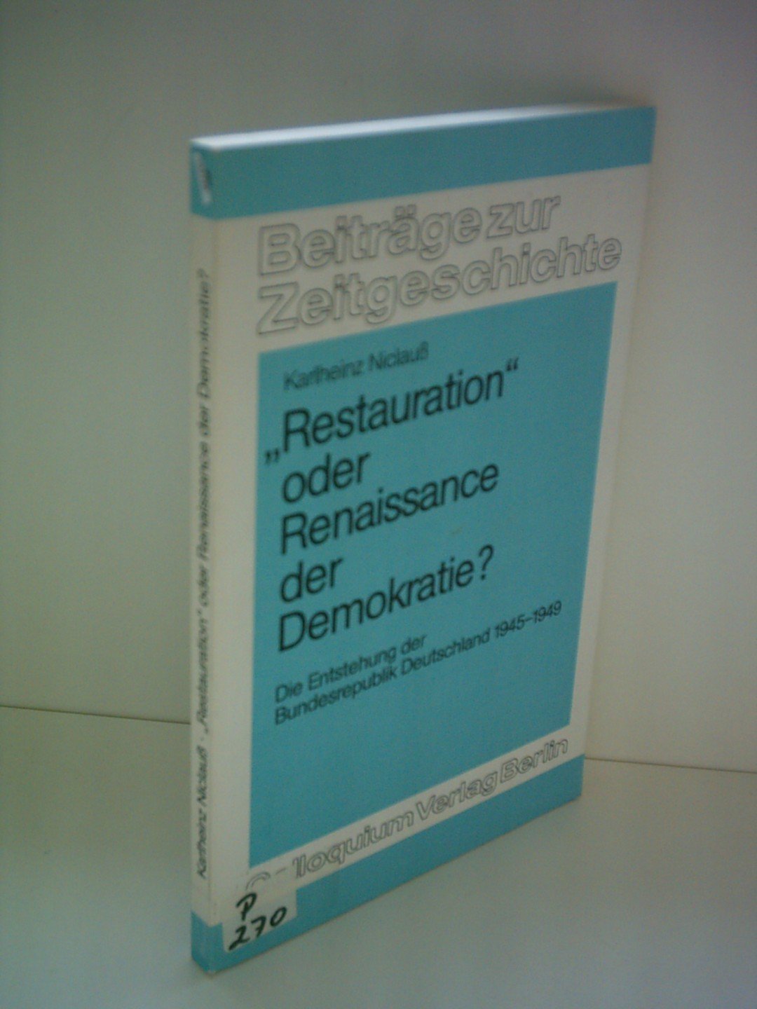 "Restauration" oder Renaissance der Demokratie?. Die Entstehung der Bundesrepublik Deutschland 1945-1949 German history