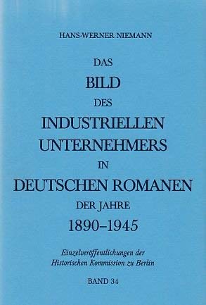 Das Bild des industriellen Unternehmers in deutschen Romanen der Jahre 1890 bis 1945 Books