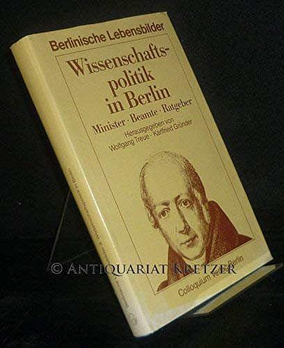 Berlinische Lebensbilder III. Wissenschaftspolitik in Berlin. Minister, Beamte, Ratgeber Books
