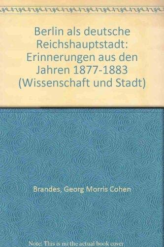 Berlin als deutsche Reichshauptstadt. Erinnerungen aus den Jahren 1877-1883 Memories