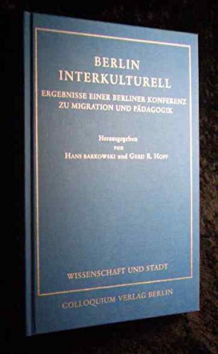 Berlin interkulturell: Ergebnisse einer Berliner Konferenz zu Migration und Pädagogik (Wissenschaft und Stadt) (German Edition) Politics & History