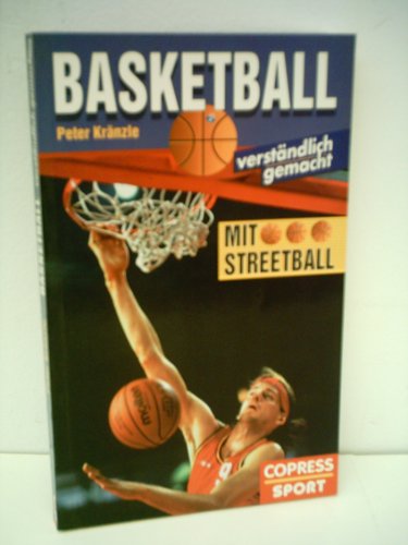Basketball verständlich gemacht: Mit Streetball Leisure & Fun