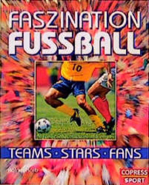Faszination Fussball: Teams, Stars, Fans Leisure & Fun