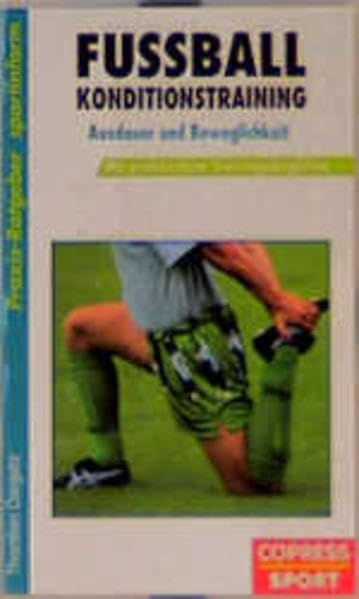 Fussball-Konditionstraining: Ausdauer und Beweglichkeit mit Gesundheitsbegleiter (Praxis-Ratgeber-Sportinform) Leisure & Fun