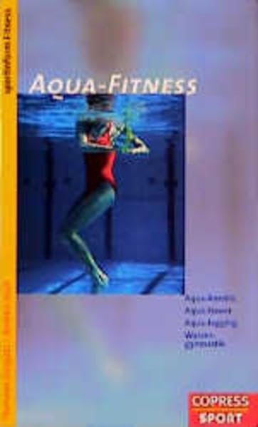 Aqua Fitness: Aquarobic, Aquajogging, Aquapower, Wassergymnastik Medicine