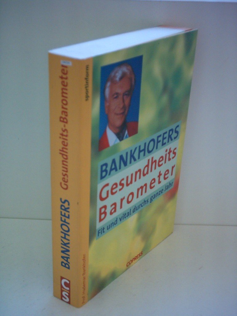 Bankhofers Gesundheitsbaromter: Fit und vital durchs Jahr Health, Nutrition & Fitness