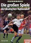 Fussball: Die grossen Spiele der deutschen Nationalelf Leisure & Fun