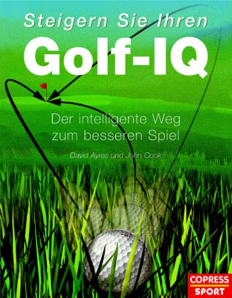 Steigern Sie Ihren Golf IQ. Der intelligente Weg zu besserem Spiel Leisure & Fun