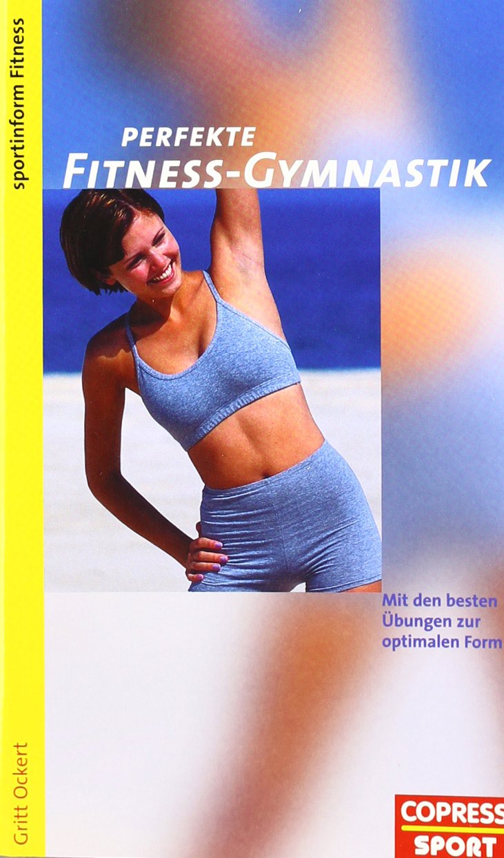 Perfekte Fitness-Gymnastik. Mit den besten Übungen zur optimalen Form Leisure & Fun