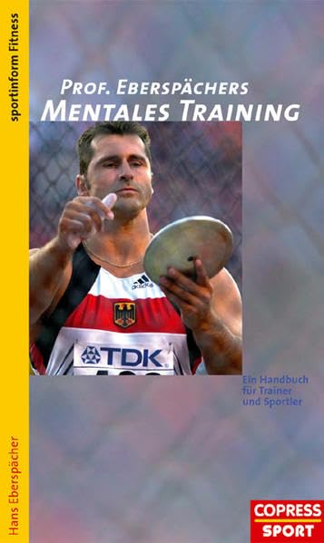 Professor Eberspächers Mentales Training: Ein Handbuch für Trainer und Sportler Leisure & Fun