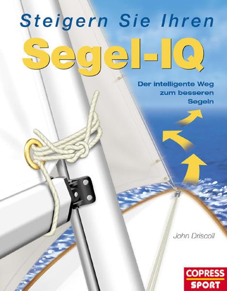 Steigern Sie Ihren Segel-IQ: Der intelligente Weg zum besseren Segeln Leisure & Fun