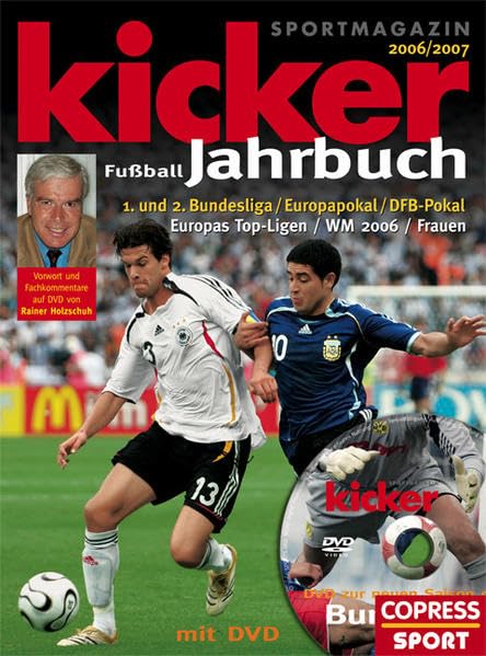 Kicker Fussball-Jahrbuch 2006/2007: 1. und 2. Bundesliga, Europapokal, DFB-Pokal, Europas Top-Ligen, WM 2006, Frauen. Vorw. u. Kommentare v. Rainer Holzschuh Leisure & Fun