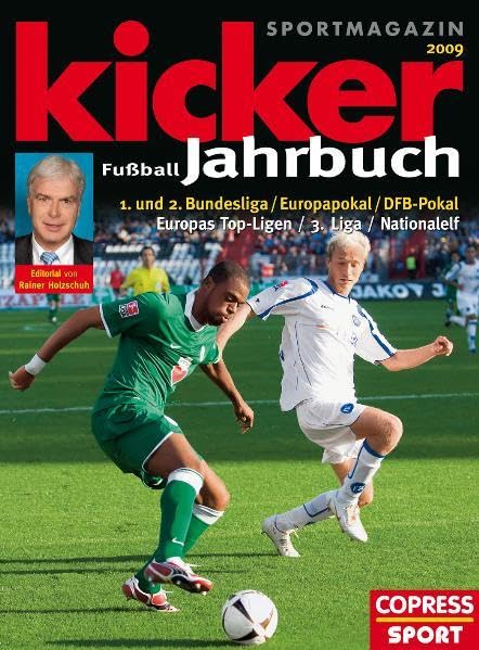 Kicker Fußball Jahrbuch 2009: 1. und 2. Bundesliga, Europapokal, DFB-Pokal, Europas Top-Ligen, 3.Liga, Nationalelf. Von Kicker Sportmagazin. Editorial v. Rainer Holzschuh Reference Books