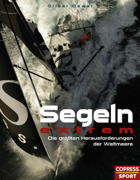 Segeln extrem: Die großen Herausforderungen der Weltmeere Leisure & Fun