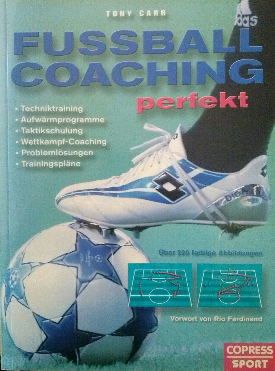 Fussball-Coaching perfekt: Techniktraining, Aufwärmprogramme, Taktikschulung, Wettkampf-Coaching, Problemlösungen, Trainingspläne Leisure & Fun