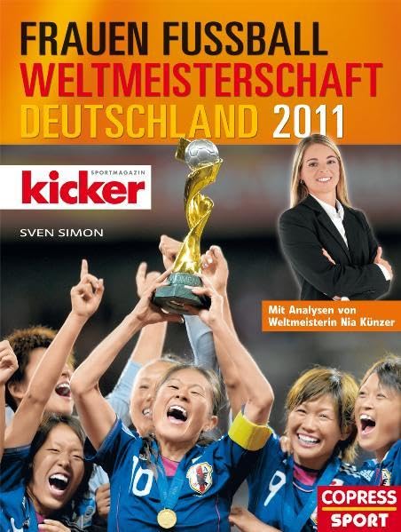 Frauen-Fußball-Weltmeisterschaft Deutschland 2011: Mit Analysen von Weltmeisterin Nia Künzer Leisure & Fun