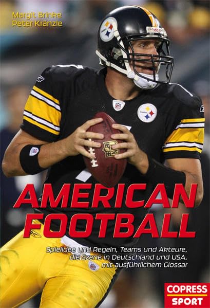American Football: Spielidee und Regeln, Teams und Akteure, die Szene in Deutschland und USA, mit ausführlichem Glossar Leisure & Fun