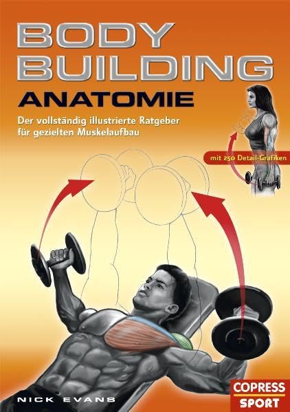 Bodybuilding Anatomie: Der vollständig illustrierte Ratgeber für gezielten Muskelaufbau Medicine