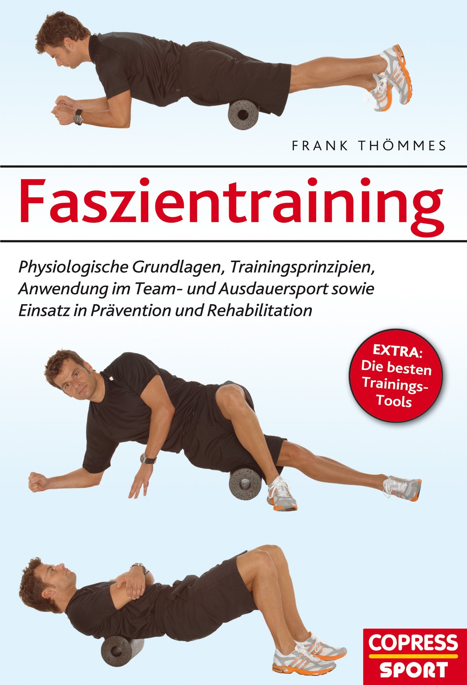 Faszientraining: Physiologische Grundlagen, Trainingsprinzipien, Anwendung im Team- und Ausdauersport sowie Einsatz in Prävention und Rehabilitation Leisure & Fun