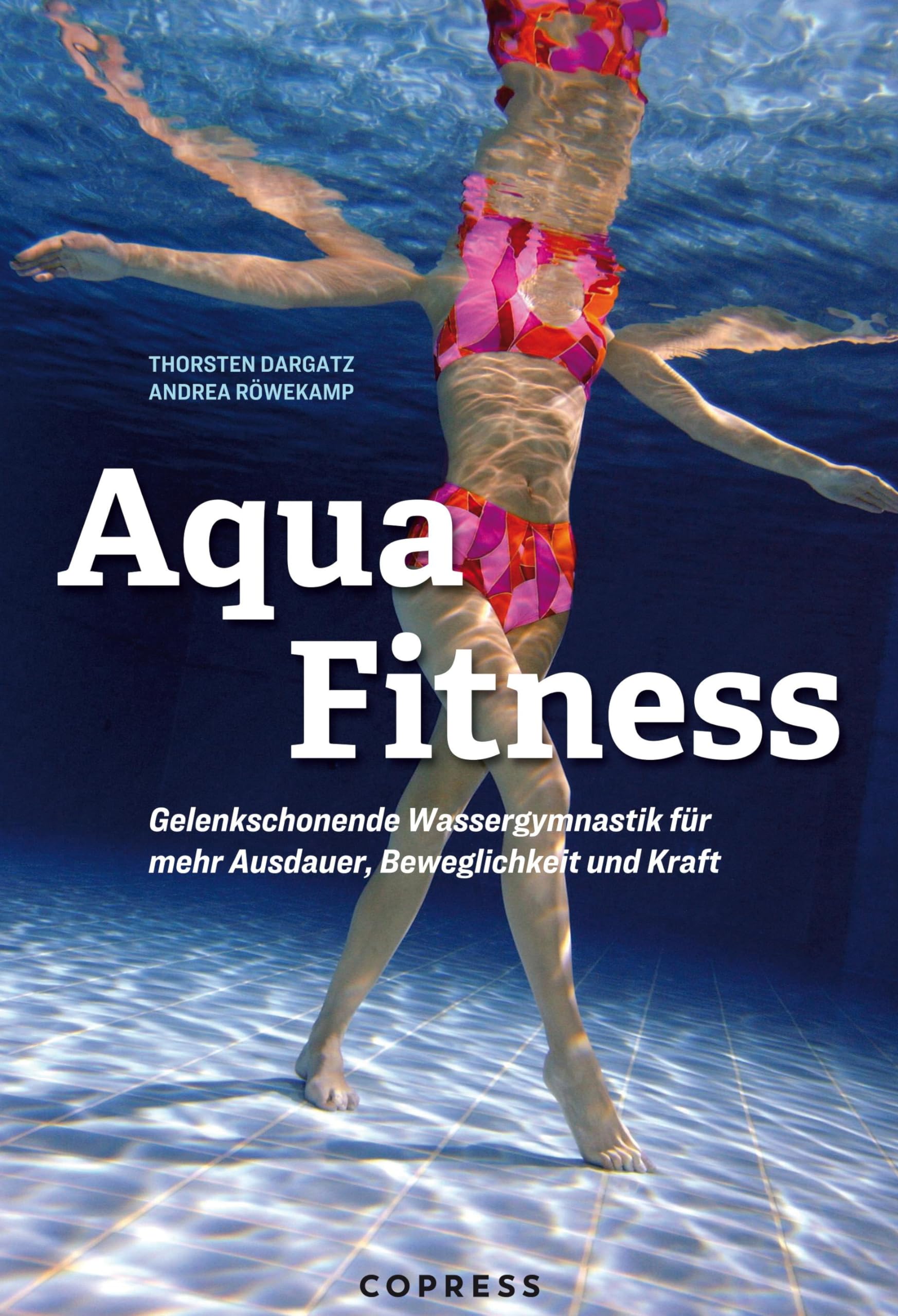 Aqua Fitness. Gelenkschonende Wassergymnastik für mehr Ausdauer, Beweglichkeit und Kraft Health, Nutrition & Fitness