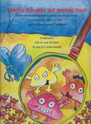 Familie Schupps auf meiner Haut. Ein therapeutisches Bilderbuch für Kinder mit Schuppenflechte. Informationen, Tricks und Hilfen. Auch für Eltern, Ärzte und Therapeuten. Books