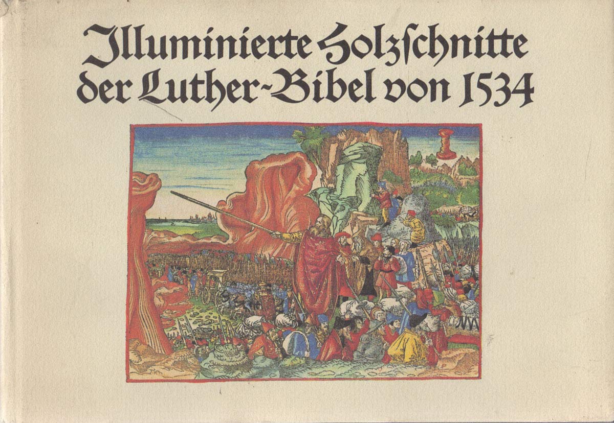 Illuminierte Holzschnitte der Luther- Bibel von 1534. Eine Bildauswahl Film, Art & Culture