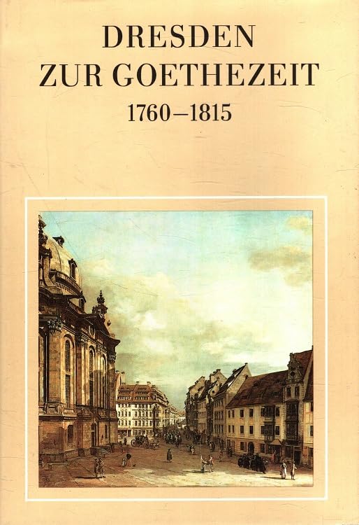 Dresden zur Goethezeit. 1760 - 1815 Professional & Reference Books