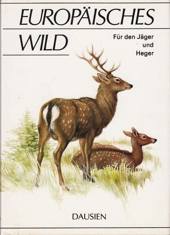 Europäisches Wild. Für Jäger und Heger Natural Sciences