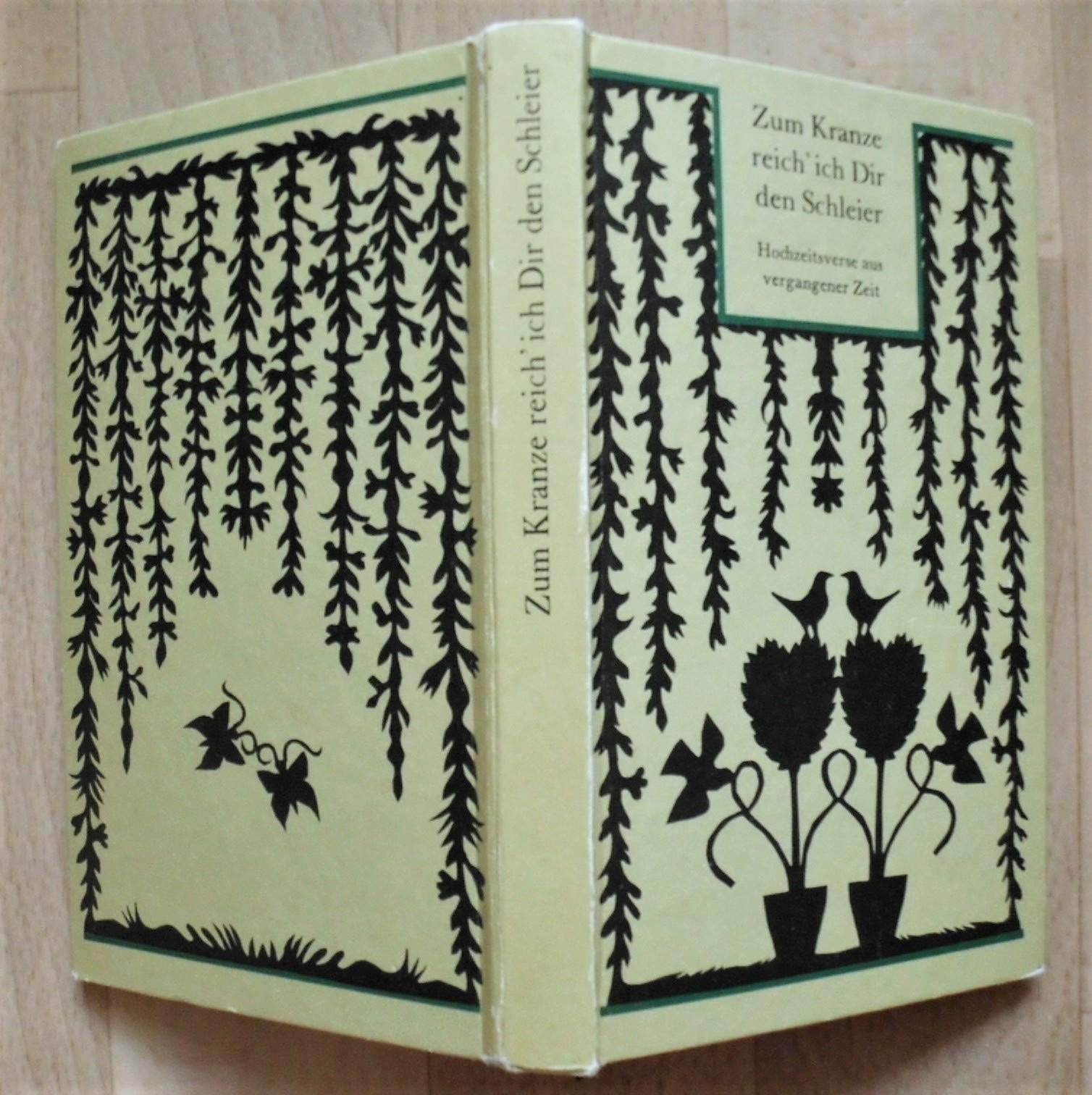Zum Kranze reich' ich Dir den Schleier: Hochzeitsverse aus vergangener Zeit Fiction
