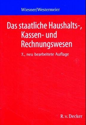 Das staatliche Haushalts-, Kassen- und Rechnungswesen. Ein Grundriss für den mittleren Verwaltungsdienst und Verwaltungsfachangestellte Business, Finance & Career