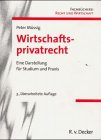 Wirtschaftsprivatrecht: Eine Darstellung für Studium und Praxis Law