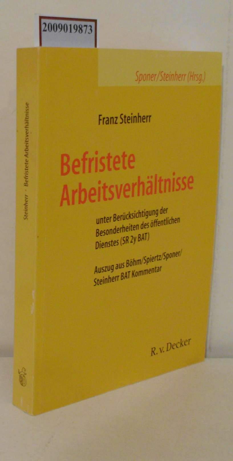 Befristete Arbeitsverhältnisse: Unter Berücksichtigung der Besonderheiten des öffentlichen Dienstes (SR 2y BAT). Auszug aus Böhm/Spiertz/Sponer/Steinherr: BAT-Kommentar Law
