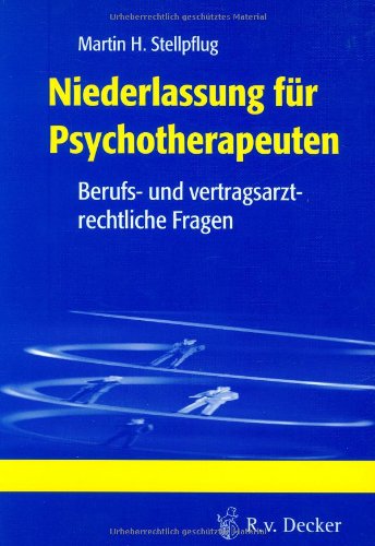 Niederlassung für Psychotherapeuten: Berufs-und vertragsarztrechtliche Fragen Law