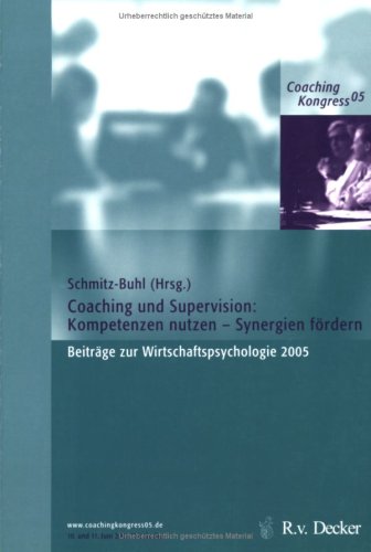 Coaching und Supervision: Kompetenzen nutzen - Synergien fördern: Beiträge zur Wirtschaftspsychologie 2005 Business, Finance & Career