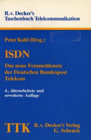 ISDN. Das neue Fernmeldenetz der Deutschen Bundespost. Telekom Books