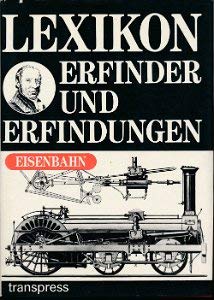 Lexikon Erfinder und Erfindungen. Eisenbahn Learning & Reference