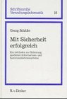 Mit Sicherheit erfolgreich: Ein Leitfaden zur Sicherung moderner Informationssysteme und Kommunikationssysteme Business, Finance & Career