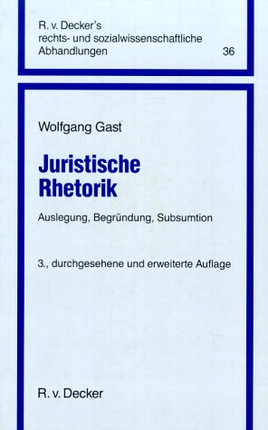 Juristische Rhetorik. Auslegung, Begründung, Subsumtion Law