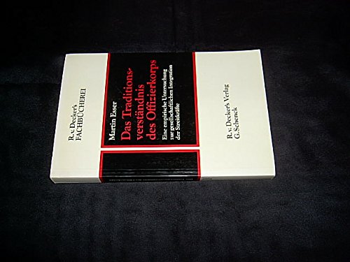 Das Traditionsverständnis des Offizierskorps. Eine empirische Untersuchung zur gesellschaftlichen Integration der Streitkräfte Social Sciences