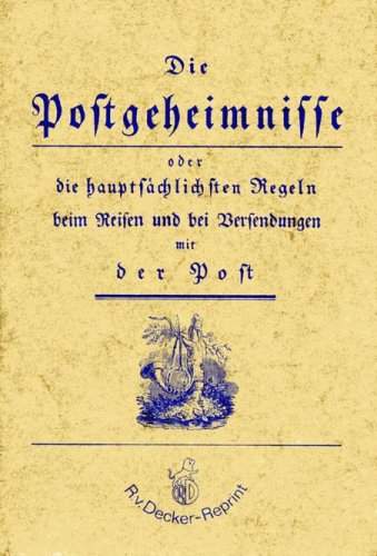 Die Postgeheimnisse oder Die hauptsächlichen Regeln beim Reisen und bei Versendungen mit der Post (1803) Books