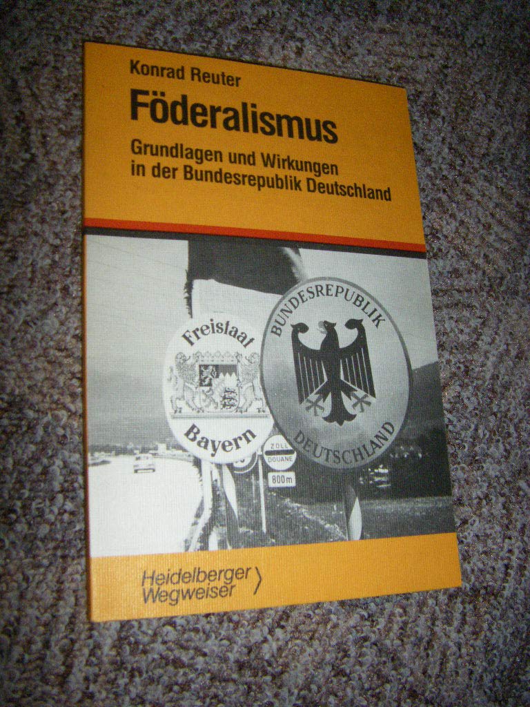 Föderalismus. Grundlagen und Wirkungen in der Bundesrepublik Deutschland Politics & History