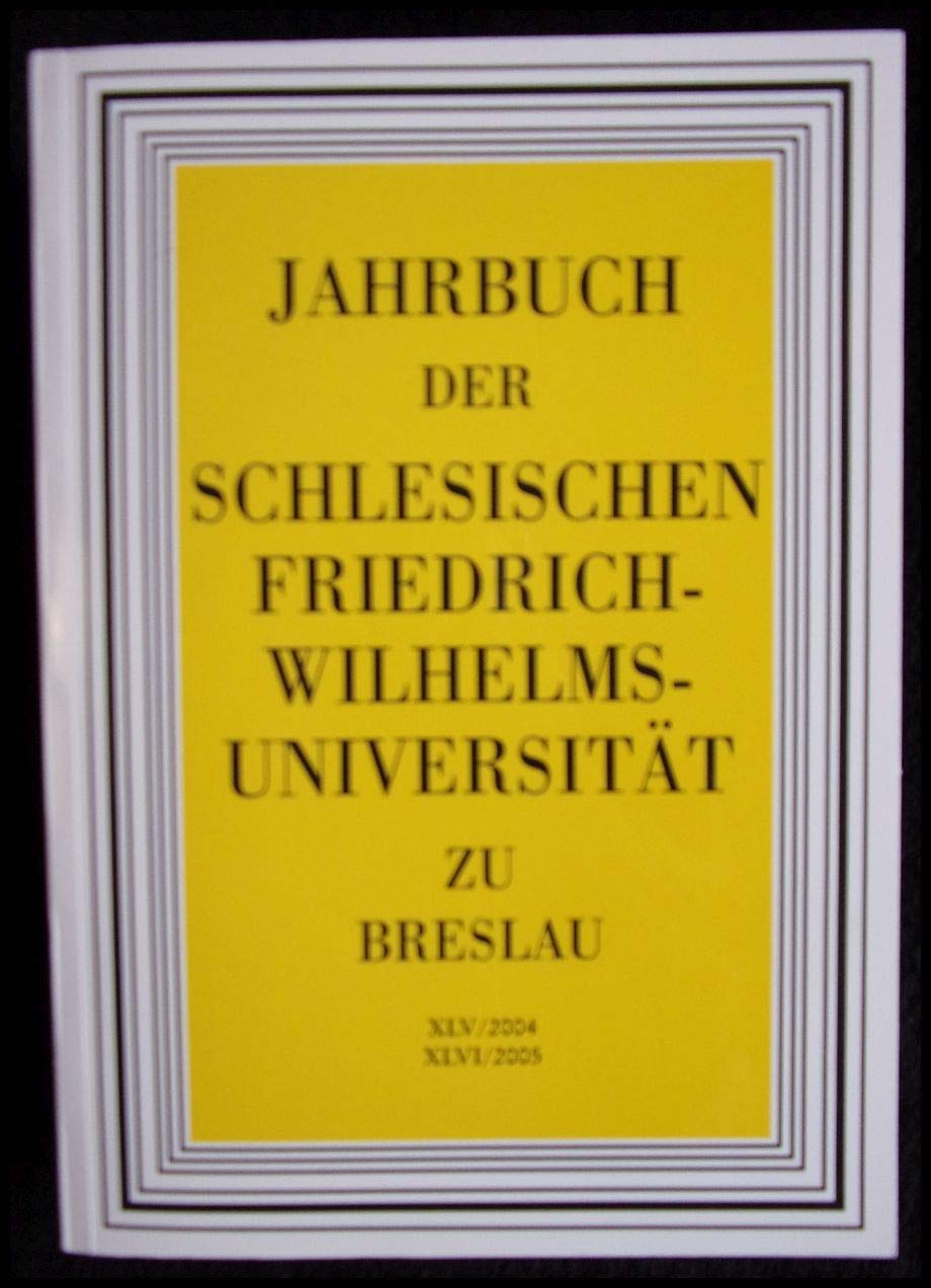 Jahrbuch der Schlesischen Friedrich-Wilhelms-Universität zu Breslau / Jahrbuch der Schlesischen Friedrich-Wilhelms-Universität zu Breslau: 2004/2005 Reference Books