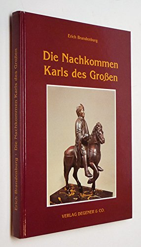 Die Nachkommen Karls des Grossen (Bibliothek klassischer Werke der Genealogie) Politics & History