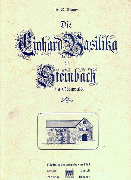 Die Einhard-Basilika zu Steinbach: Faksimila der Ausgabe von 1885 Film, Art & Culture